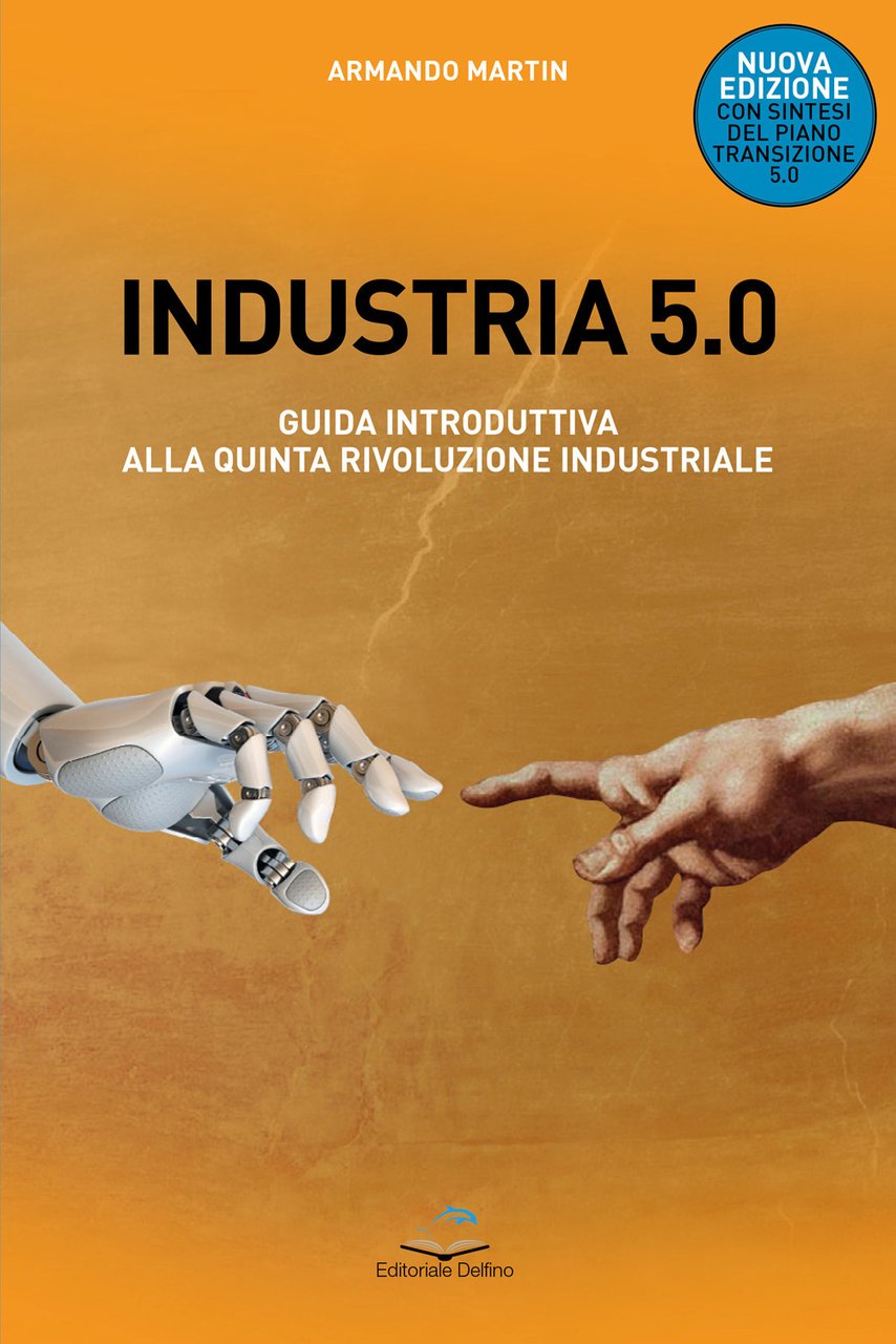 Industria 5.0 Guida introduttiva alla quinta rivoluzione industriale. Nuova ediz.