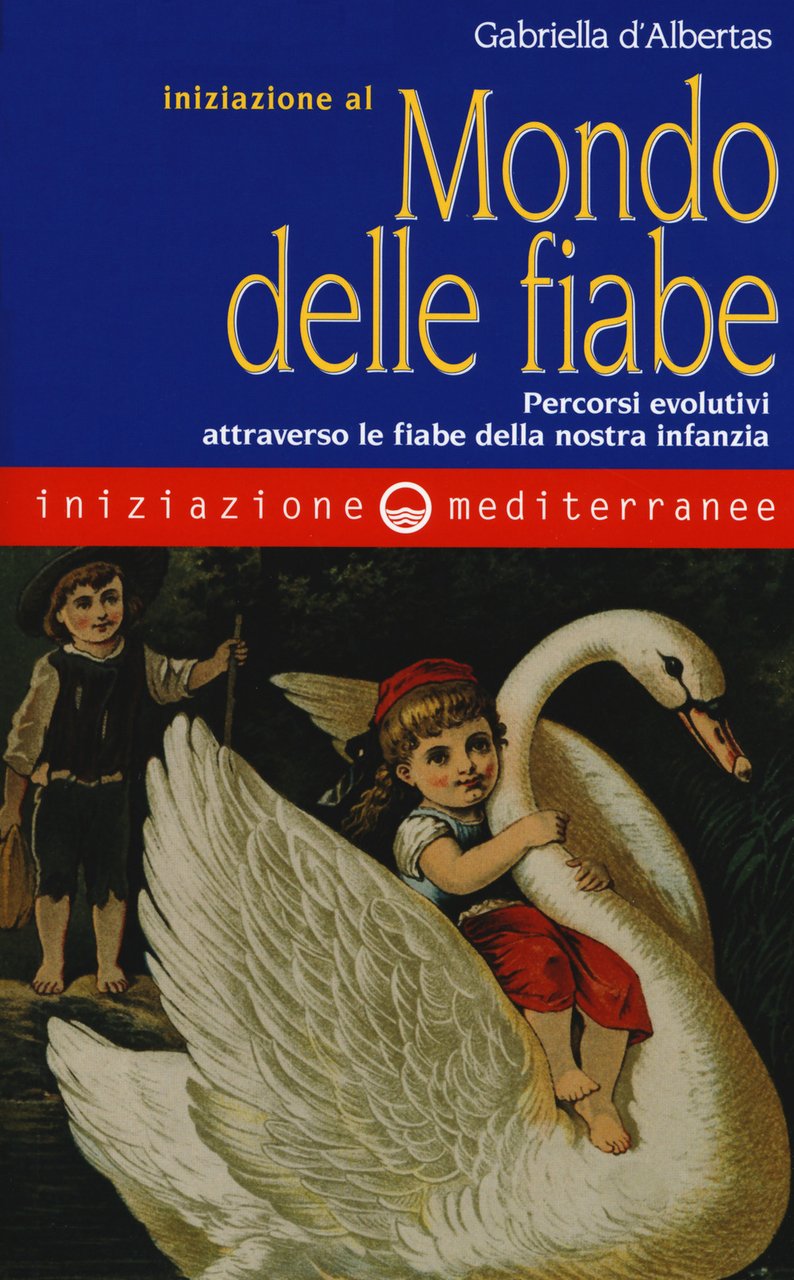 Iniziazione al mondo delle fiabe. Percorsi evolutivi attraverso le fiabe …