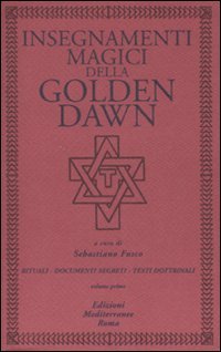Insegnamenti magici della Golden Dawn. Rituali, documenti segreti, testi dottrinali. …