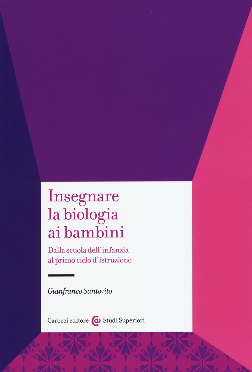 Insegnare la biologia ai bambini. Dalla scuola dell'infanzia al primo …