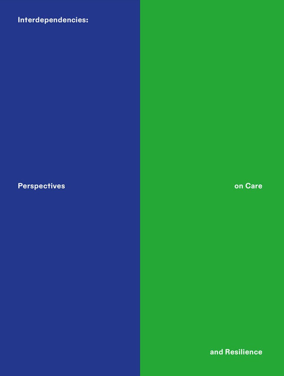 Interdependencies: perspectives on care and resilience. Ediz. inglese e tedesca
