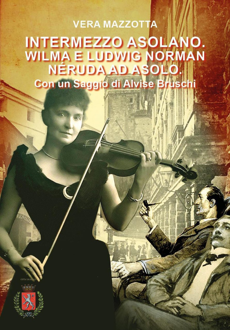 Intermezzo Asolano. Wilma e Ludwig Norman Néruda ad Asolo. Con …