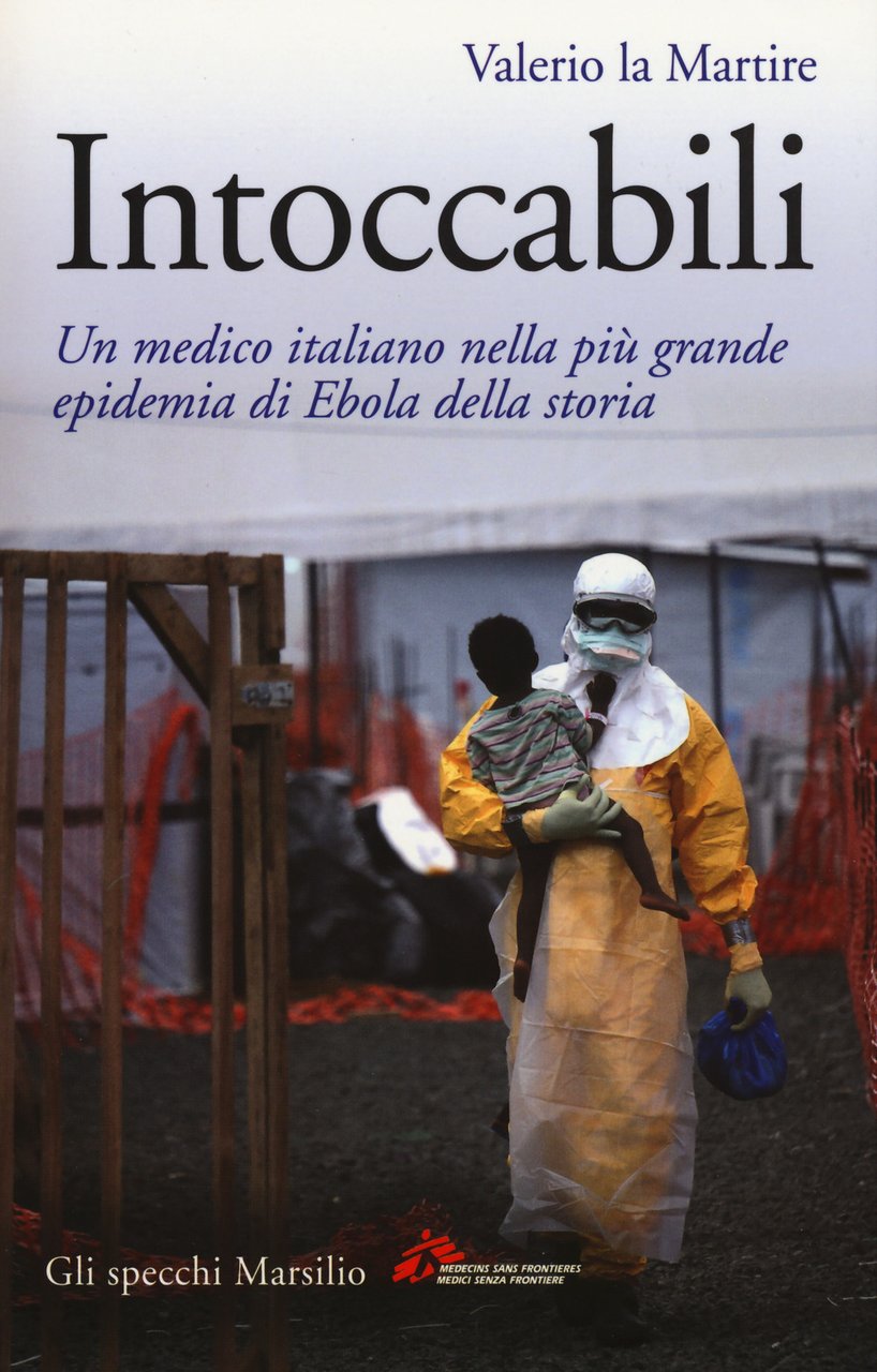 Intoccabili. Un medico italiano nella più grande epidemia di Ebola …