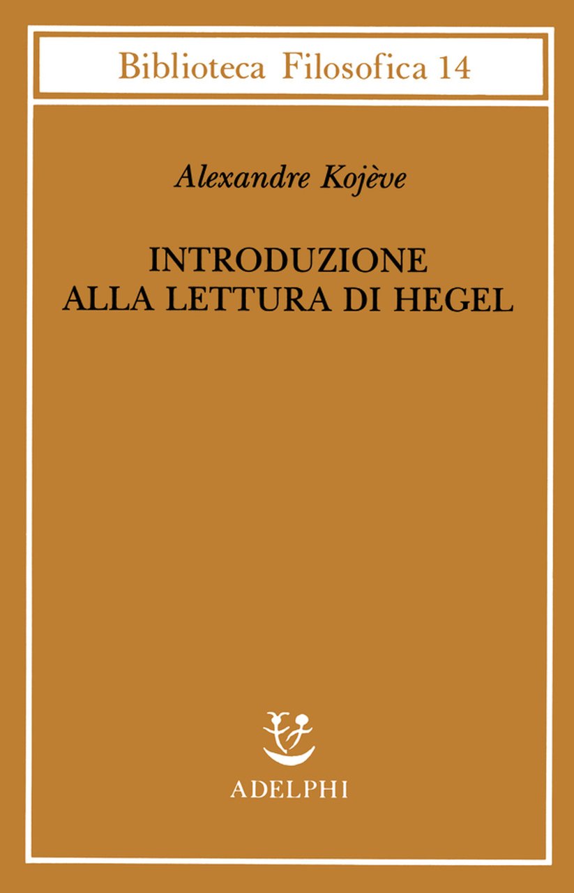 Introduzione alla lettura di Hegel - Lezioni sulla «Fenomenologia dello …