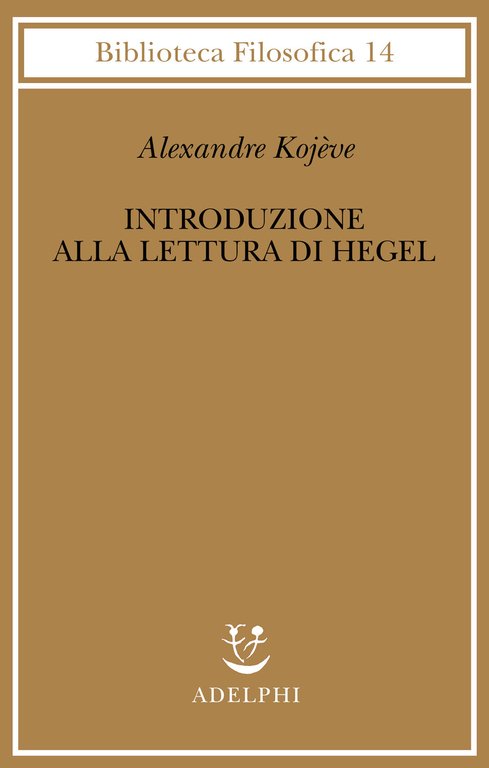 Introduzione alla lettura di Hegel - Lezioni sulla «Fenomenologia dello …