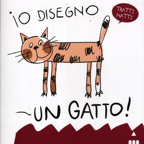 Io disegno un gatto! Ediz. illustrata