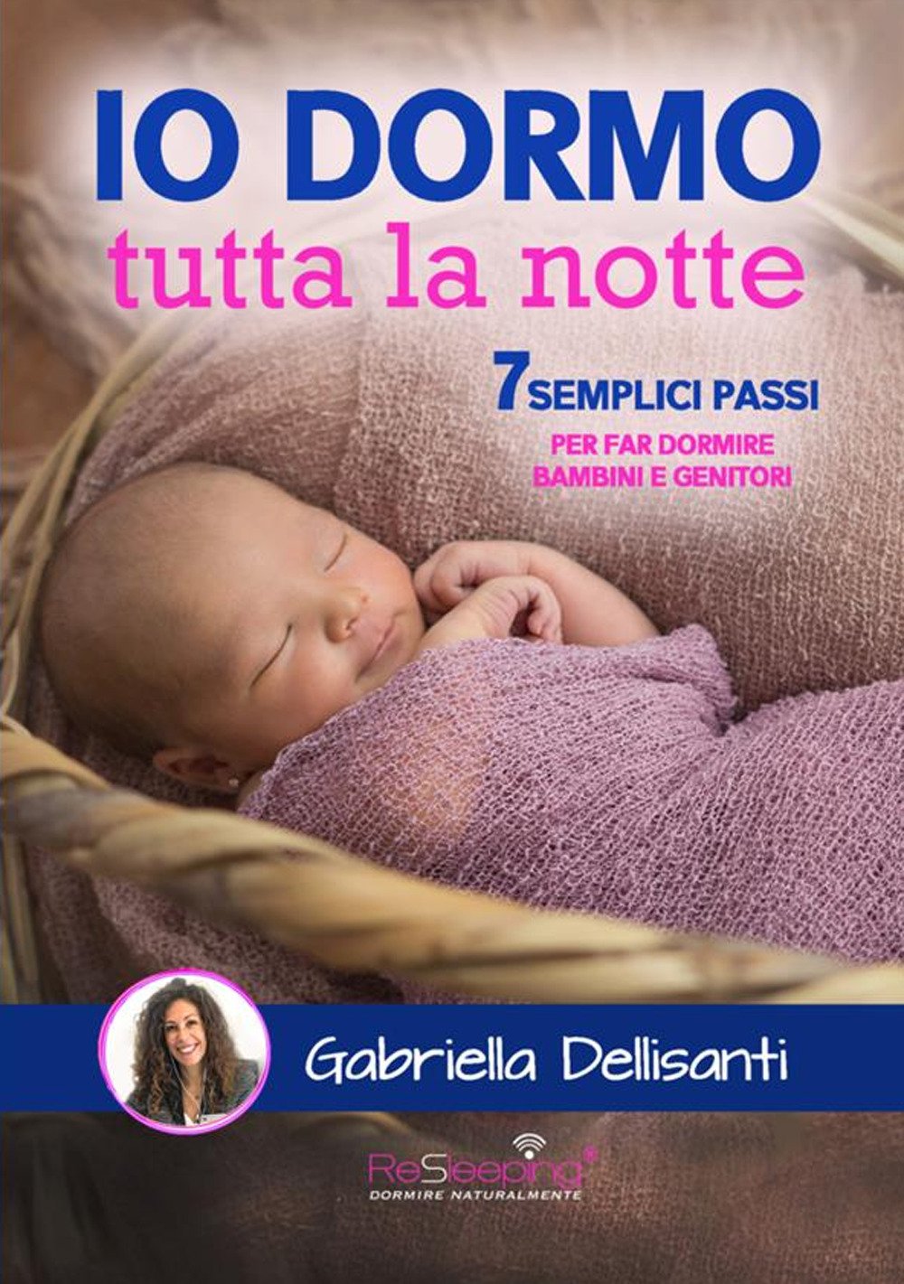 Io dormo tutta la notte. 7 semplici passi per far dormire bambini e