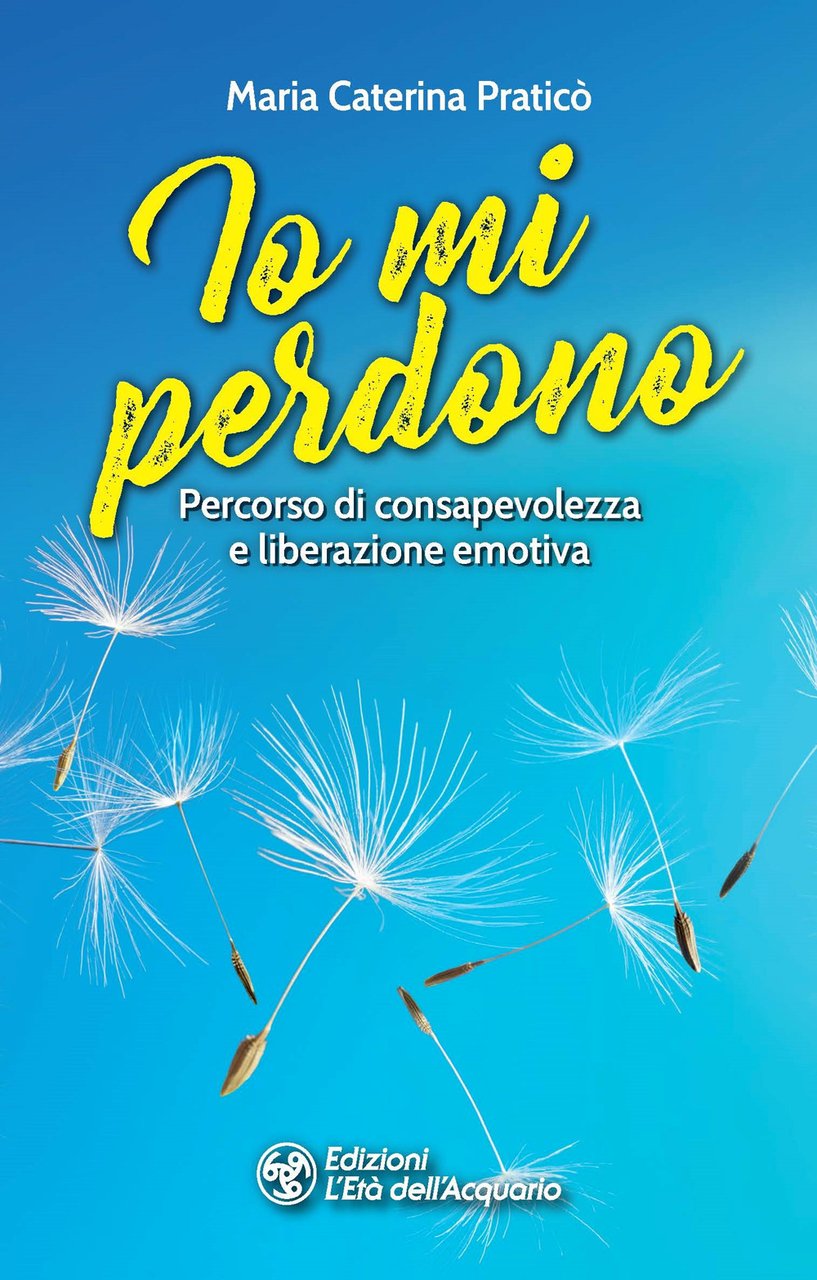 Io mi perdono. Percorso di consapevolezza e liberazione emotiva | Immagine principale