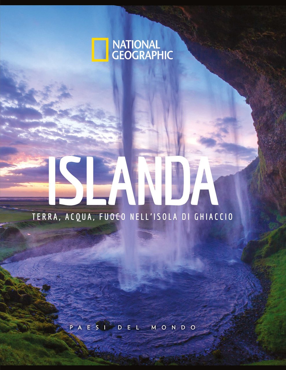 Islanda. Terra, acqua, fuoco nell'isola di ghiaccio. Paesi del mondo. …