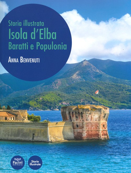Isola d'Elba, Baratti e Populonia. Storia illustrata. Ediz. illustrata | Immagine Gallery 2