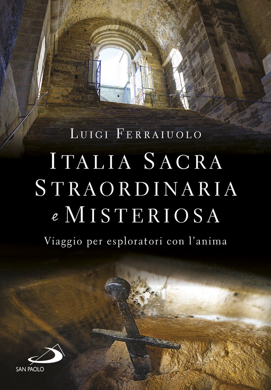 Italia sacra, straordinaria e misteriosa. Viaggio per esploratori con l'anima | Immagine principale