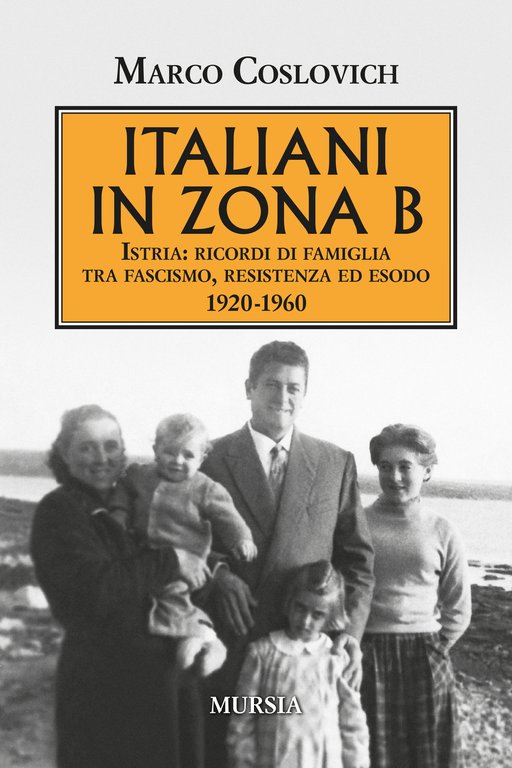 Italiani in zona B. Istria: ricordi di famiglia tra fascismo, …