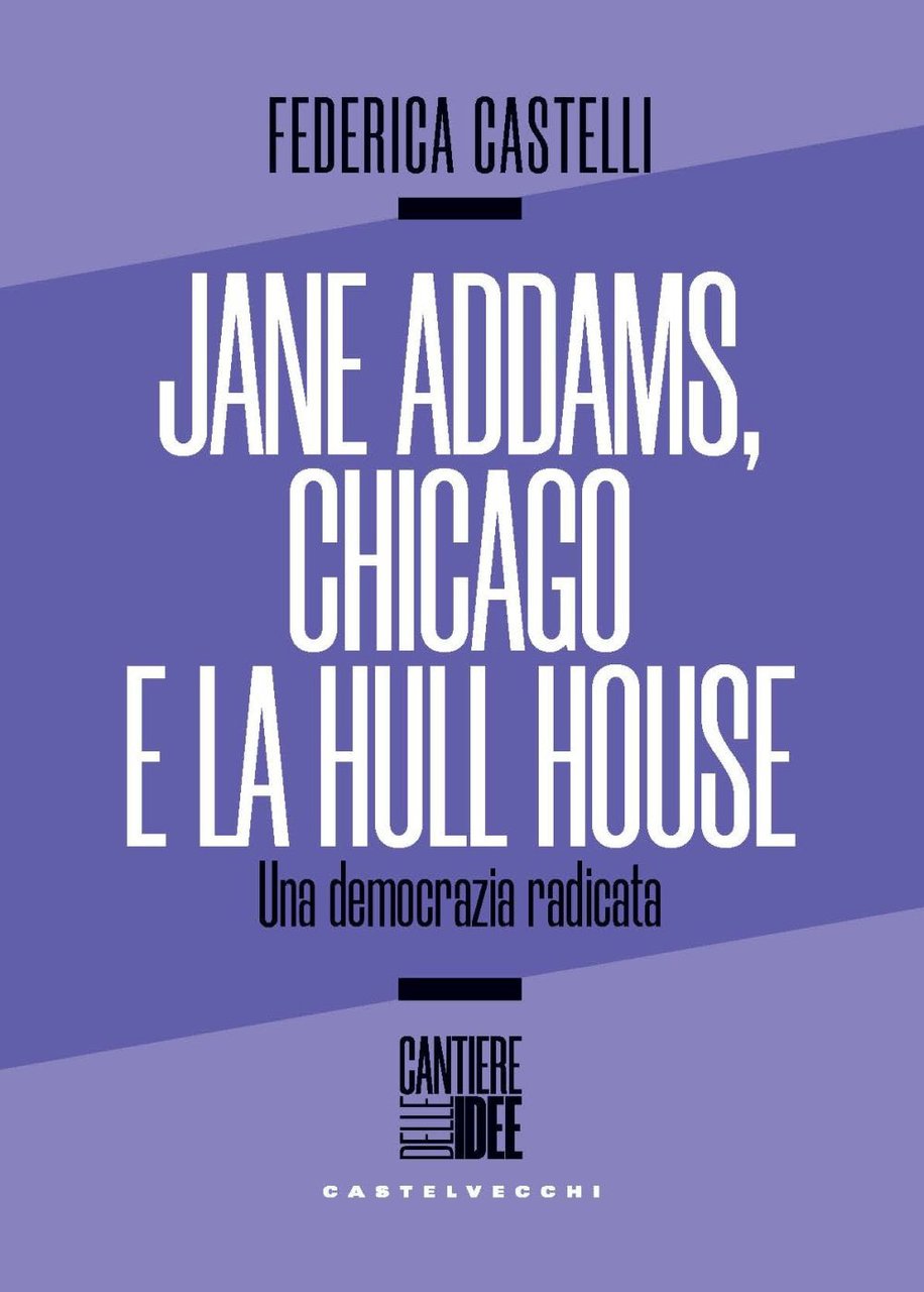 Jane Addams, Chicago e la Hull House. Una democrazia radicata | Immagine principale