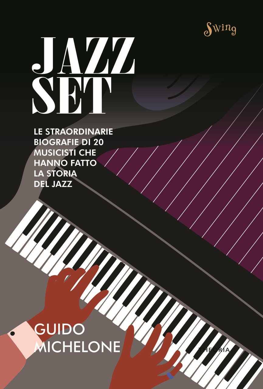 Jazz set. Le straordinarie biografie di 20 musicisti che hanno …