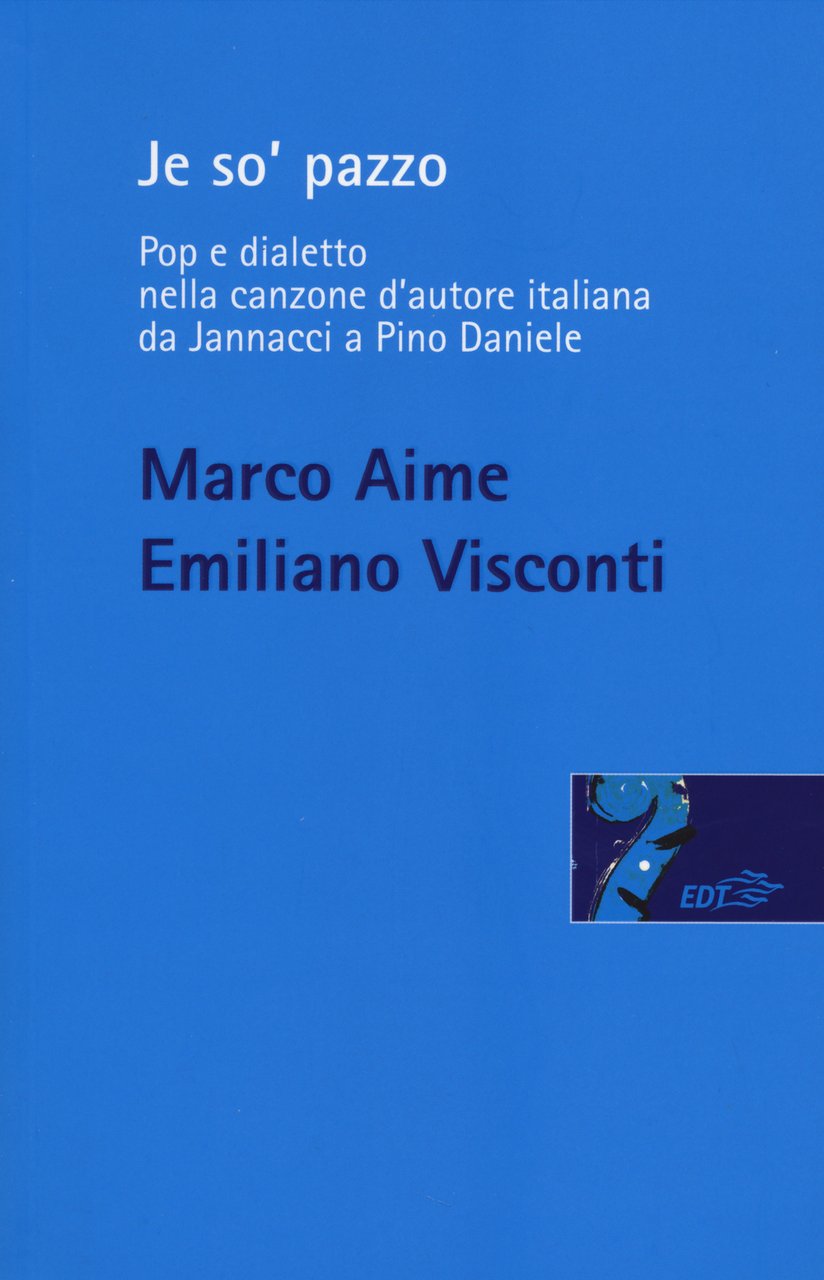 Je so' pazzo. Pop e dialetto nella canzone d'autore italiana …