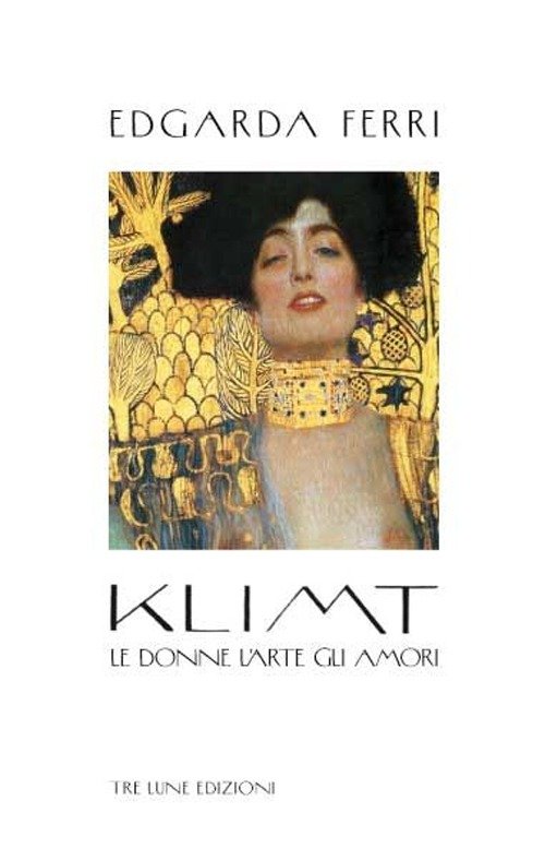 Klimt. Le donne, l'arte, gli amori. Ediz. illustrata | Immagine principale