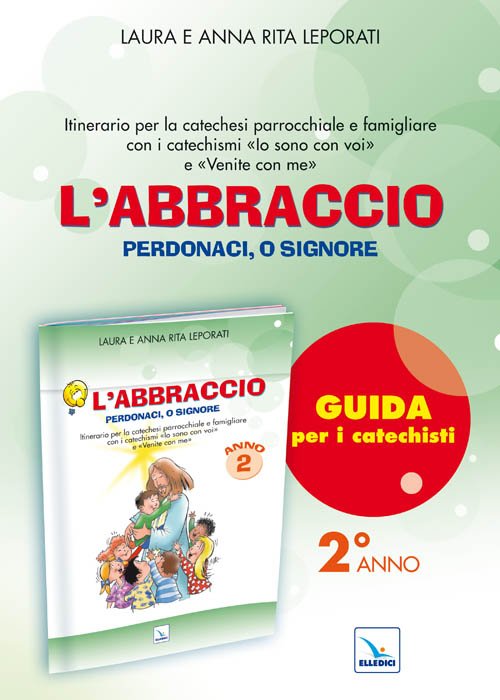 L'abbraccio. Guida. Itinerario per la catechesi parrocchiale e famigliare. Anno … | Immagine principale
