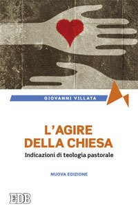 L'agire della Chiesa. Indicazioni di teologia pastorale | Immagine principale