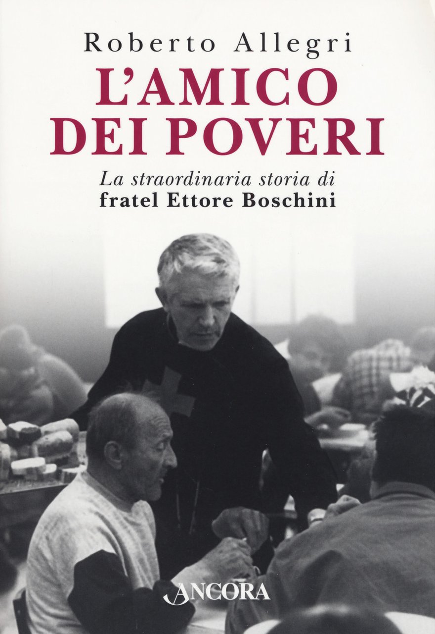 L'amico dei poveri. La straordinaria storia di fratel Ettore Boschini | Immagine principale
