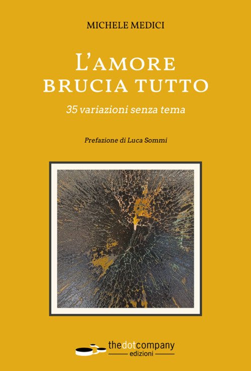 L'amore brucia tutto. 35 variazioni senza tema