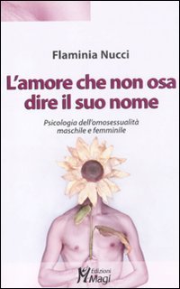 L'amore che non osa dire il suo nome. Psicologia dell'omosessualità …
