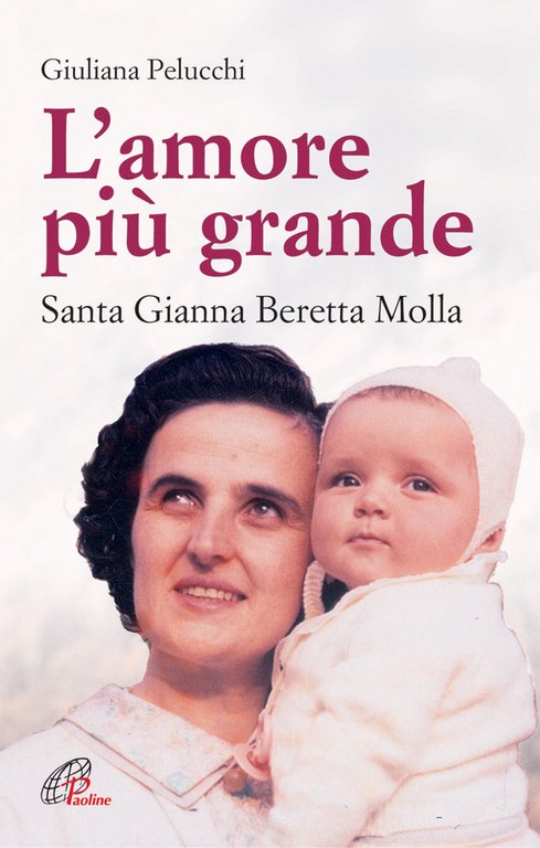 L'amore più grande. Santa Gianna Beretta Molla | Immagine Gallery 2