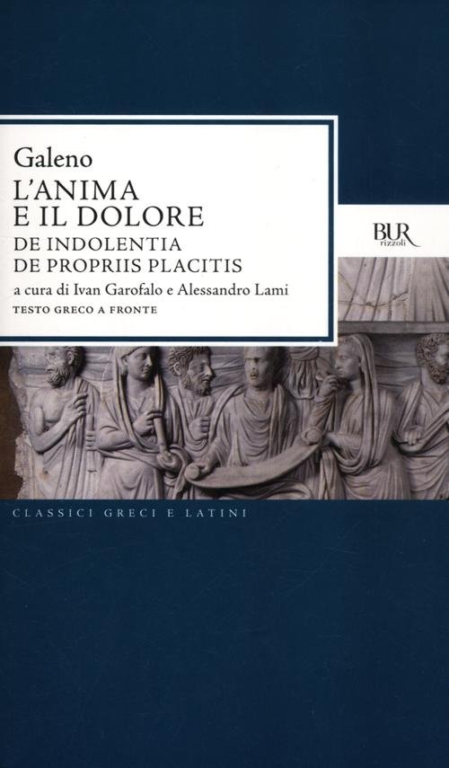 L'anima e il dolore: De indolentia-De propriis placitis. Testo greco …