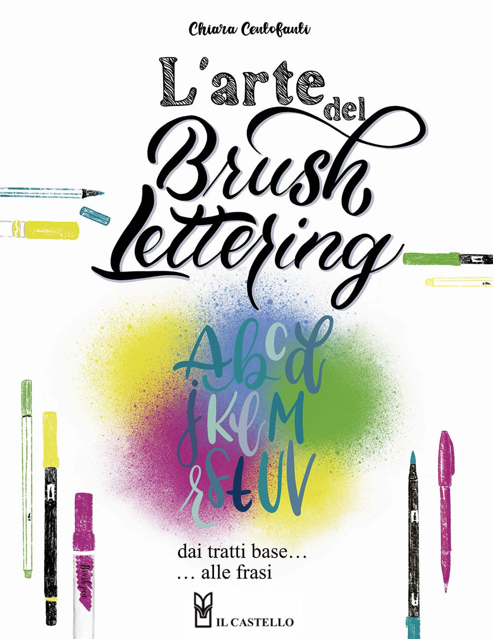 L'arte del brush lettering. Dai tratti base alle frasi