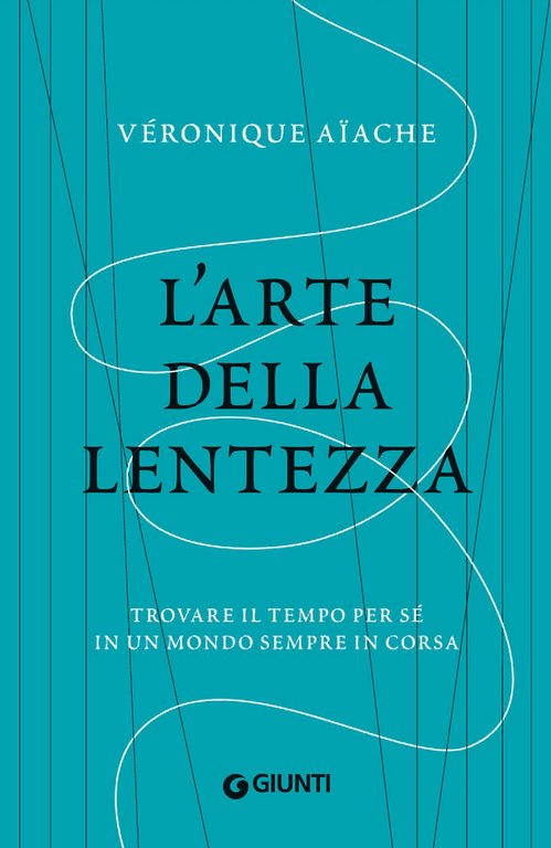 L'arte della lentezza. Trovare il tempo per sé in un …