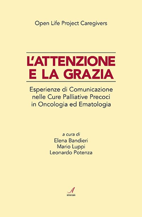 L'attenzione e la grazia. Esperienze di comunicazione nelle cure palliative …