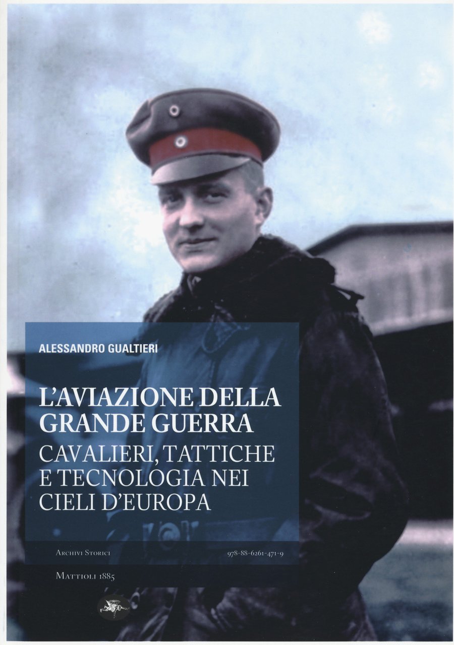 L'aviazione della grande guerra. Cavalieri, tattiche e tecnologie nei cieli …