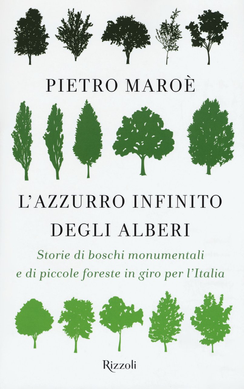 L'azzurro infinito degli alberi. Storie di boschi monumentali e di …
