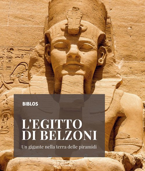 L'Egitto di Belzoni. Un gigante nella terra delle piramidi. Ediz. …