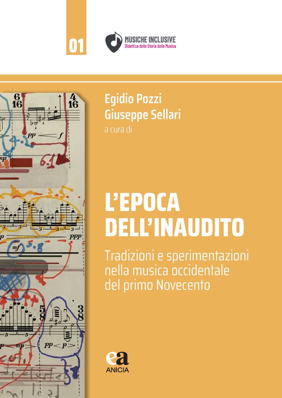 L'epoca dell'inaudito. Tradizioni e sperimentazioni nella musica occidentale del primo …
