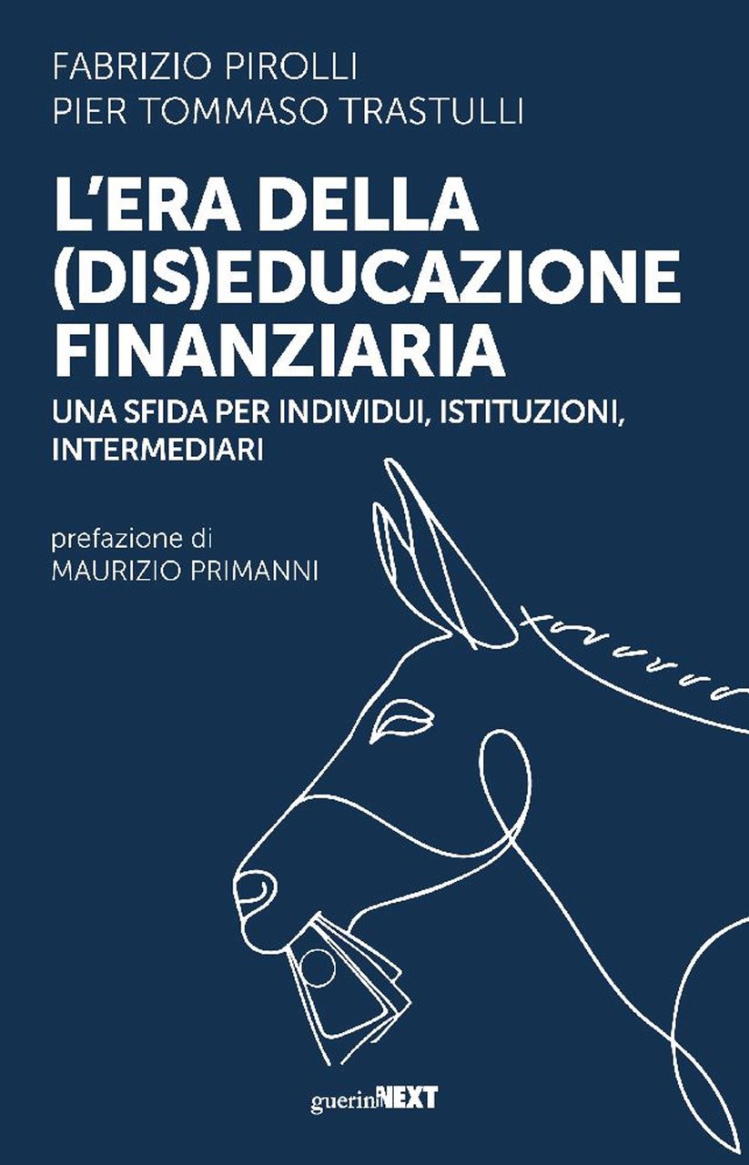 L'era della (dis)educazione finanziaria. Una sfida per individui, istituzioni, intermediari