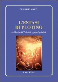 L'estasi di Plotino. La filosofia dell'indicibile eppure esprimibile