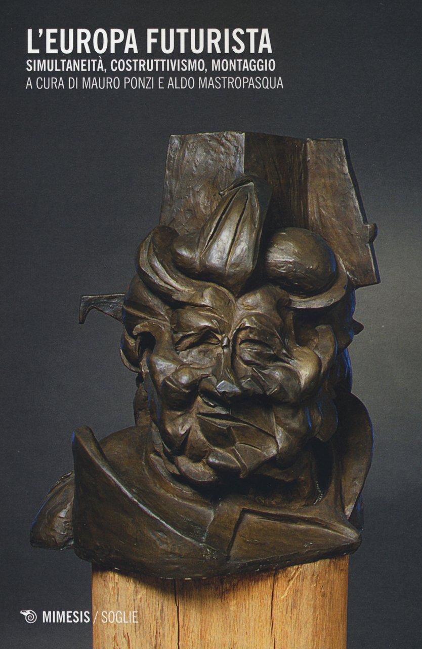 L'Europa futurista. Simultaneità, costruttivismo, montaggio