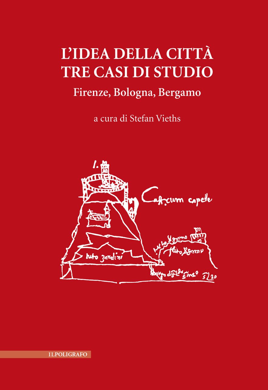 L'idea della città. Tre casi di studio. Firenze, Bologna, Bergamo | Immagine principale