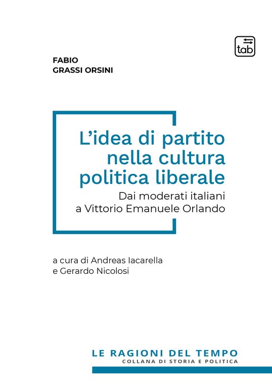 L'idea di partito nella cultura politica liberale. Dai moderati italiani a Vittorio Emanuele Orlando