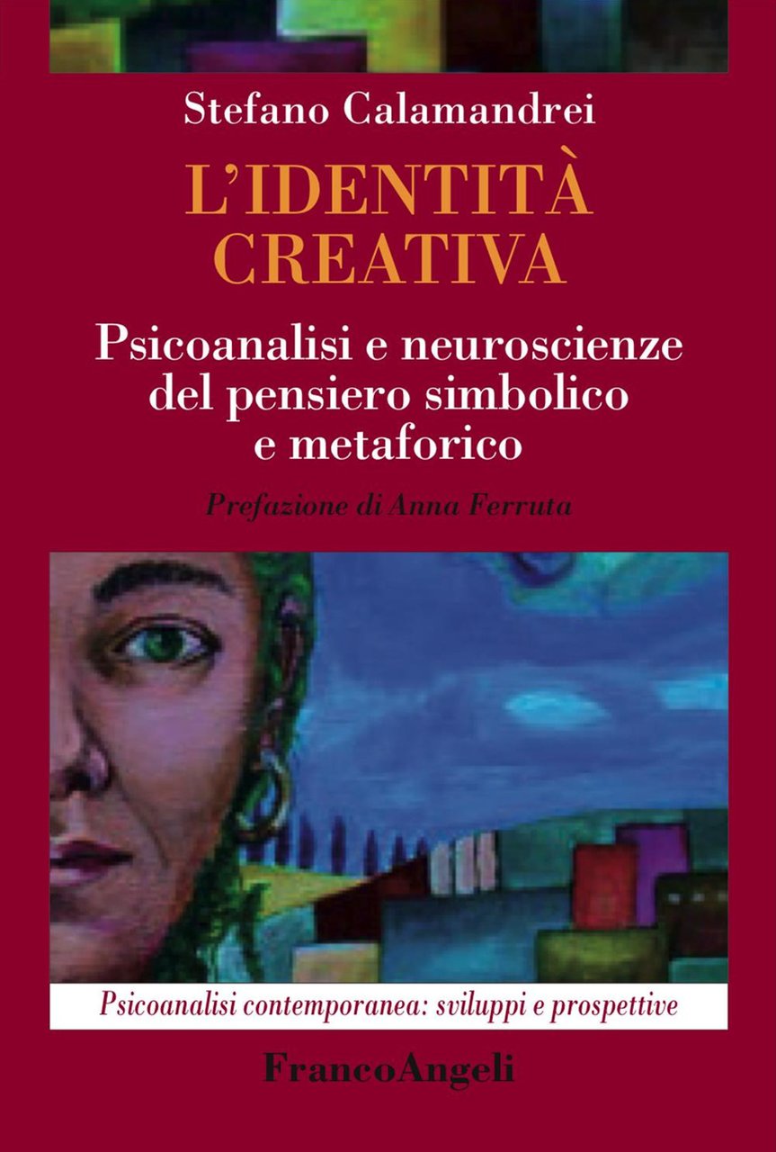 L'identità creativa. Psicoanalisi e neuroscienze del pensiero simbolico e metaforico