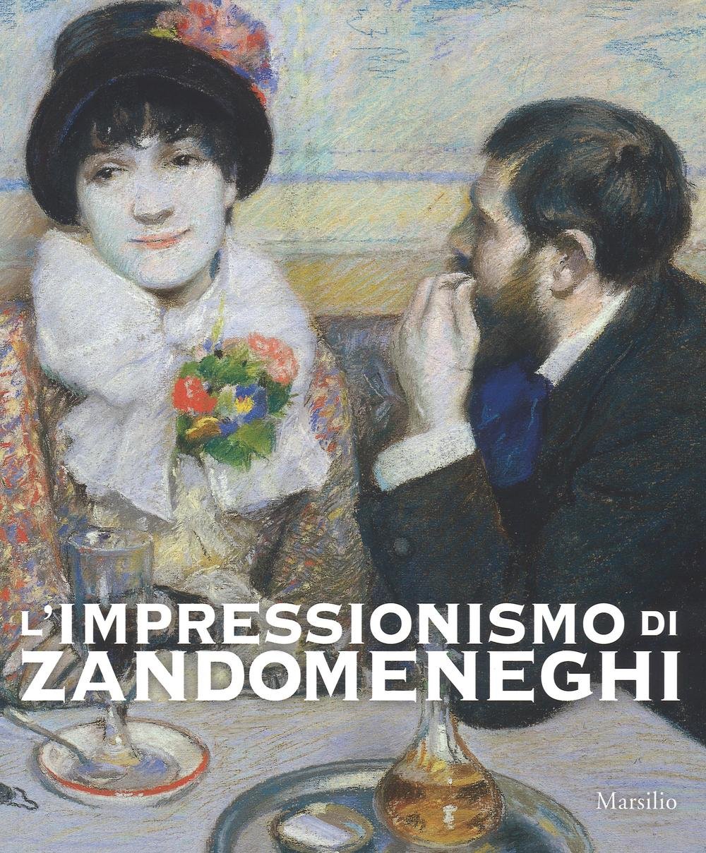 L'impressionismo di Zandomeneghi. Catalogo della mostra (Padova, 1 ottobre 2016-29 …