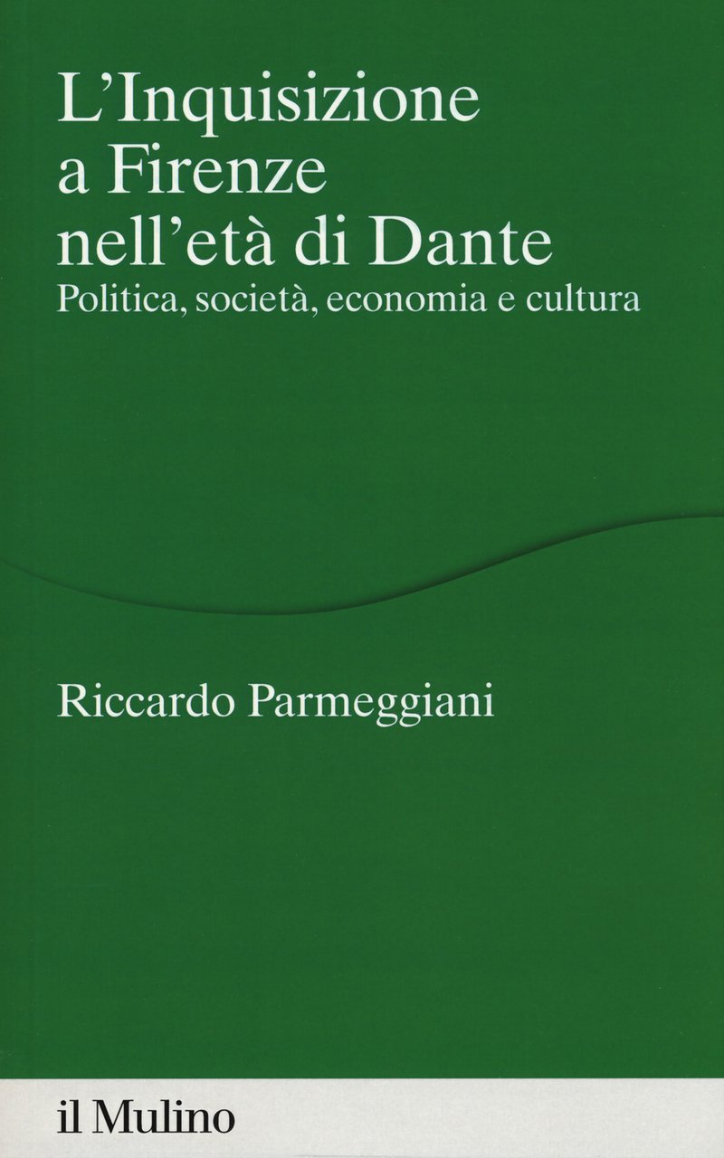 L'Inquisizione a Firenze nell'età di Dante. Politica, società, economia e …