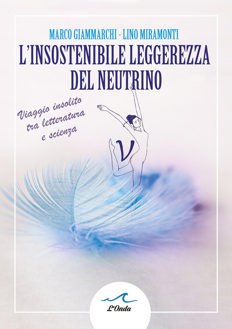 L insostenibile leggerezza del neutrino. Viaggio insolito tra letteratura e …