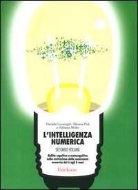 L'intelligenza numerica. Vol. 2: Abilità cognitive e metacognitive nella costruzione …