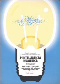 L'intelligenza numerica. Vol. 3: Abilità cognitive e metacognitive nella costruzione …