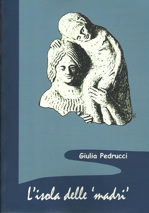 L'isola delle madri. Una rilettura della documentazione archeologica di donne …