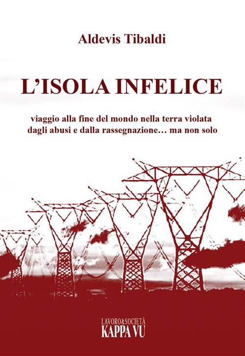 L'isola infelice. Viaggio alla fine del mondo nella terra violata …