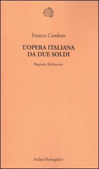L'opera italiana da due soldi. Regnava Berlusconi
