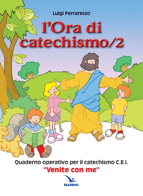 L'ora di catechismo. Quaderno operativo per il catechismo Cei «Venite …