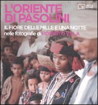 L'Oriente di Pasolini. «Il fiore delle mille e una notte» …